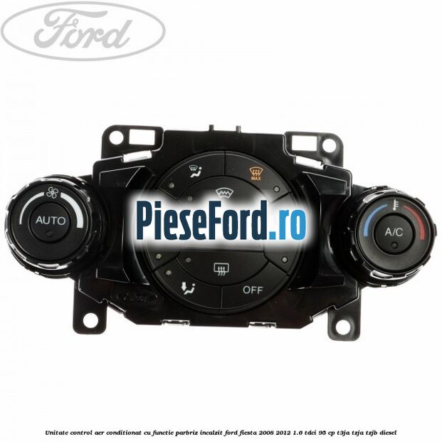 Unitate control aer conditionat, cu functie parbriz incalzit Ford Fiesta 2008-2012 1.6 TDCi 95 cp T3JA, TZJA, TZJB diesel