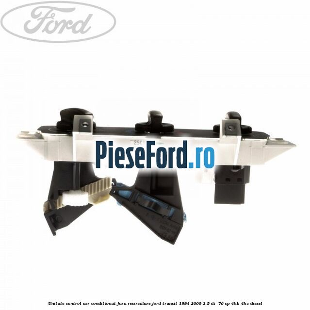 Unitate control aer conditionat, fara recirculare Ford Transit 1994-2000 2.5 DI  76 cp 4HB, 4HC diesel