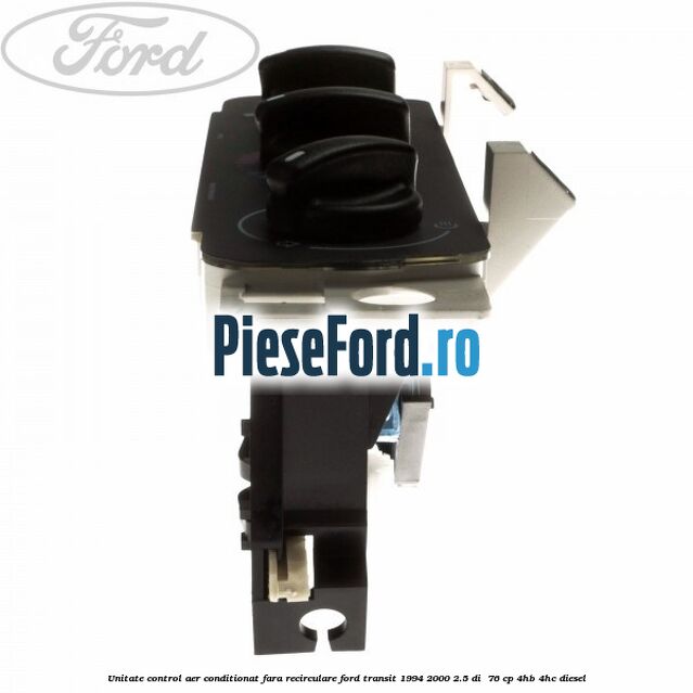 Unitate control aer conditionat, fara recirculare Ford Transit 1994-2000 2.5 DI  76 cp 4HB, 4HC diesel