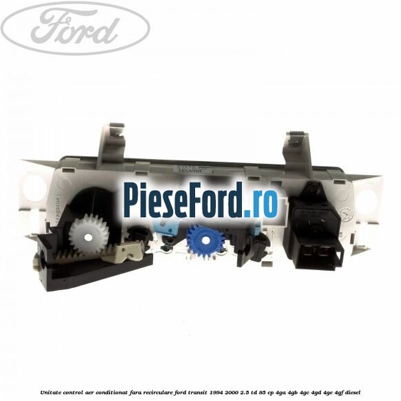 Unitate control aer conditionat, fara recirculare Ford Transit 1994-2000 2.5 TD 85 cp 4GA, 4GB, 4GC, 4GD, 4GE, 4GF diesel