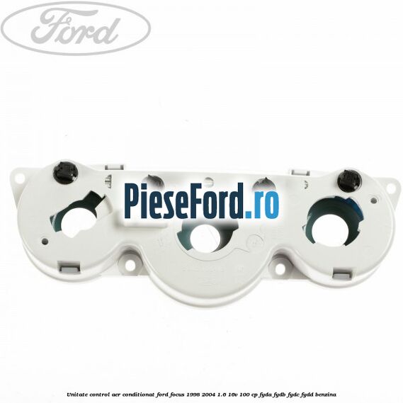Unitate control aer conditionat Ford Focus 1998-2004 1.6 16V 100 cp FYDA, FYDB, FYDC, FYDD benzina