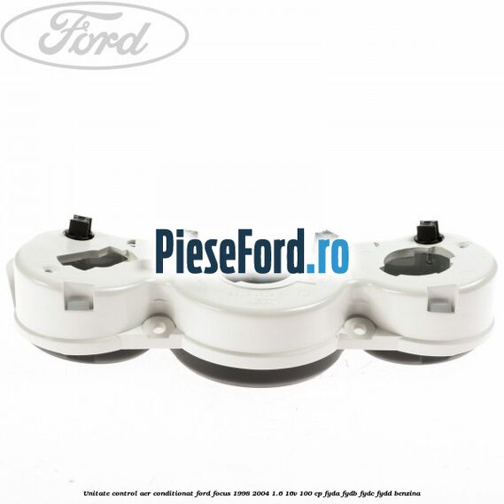 Unitate control aer conditionat Ford Focus 1998-2004 1.6 16V 100 cp FYDA, FYDB, FYDC, FYDD benzina
