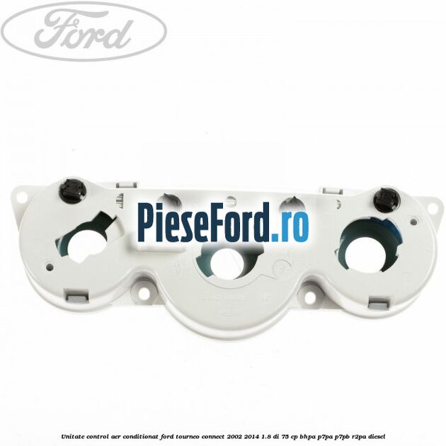 Unitate control aer conditionat Ford Tourneo Connect 2002-2014 1.8 Di 75 cp BHPA, P7PA, P7PB, R2PA diesel