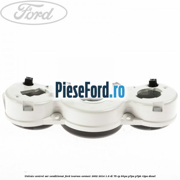 Unitate control aer conditionat Ford Tourneo Connect 2002-2014 1.8 Di 75 cp BHPA, P7PA, P7PB, R2PA diesel