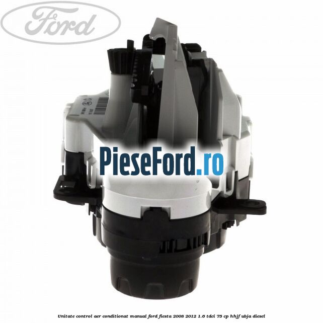 Unitate control aer conditionat manual Ford Fiesta 2008-2012 1.6 TDCi 75 cp HHJF, UBJA diesel