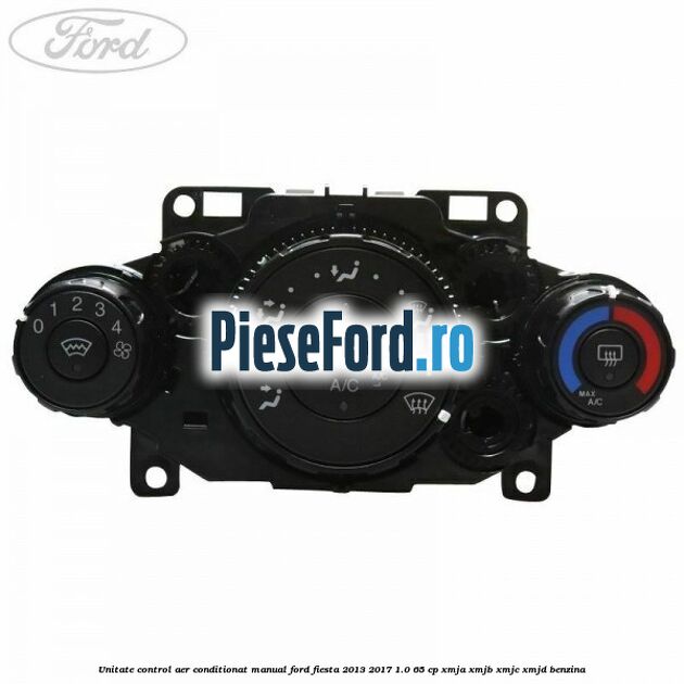 Unitate control aer conditionat manual Ford Fiesta 2013-2017 1.0 65 cp XMJA, XMJB, XMJC, XMJD benzina