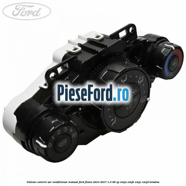 Unitate control aer conditionat manual Ford Fiesta 2013-2017 1.0 65 cp XMJA, XMJB, XMJC, XMJD benzina