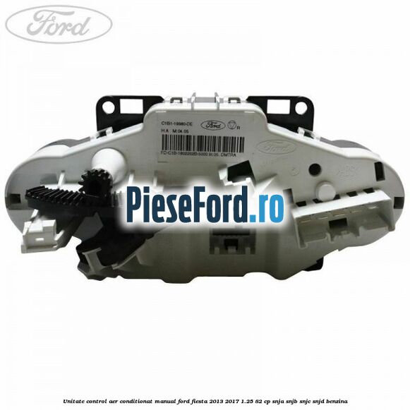Unitate control aer conditionat manual Ford Fiesta 2013-2017 1.25 82 cp SNJA, SNJB, SNJC, SNJD benzina