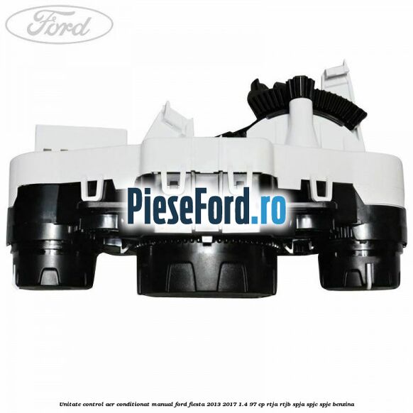 Unitate control aer conditionat manual Ford Fiesta 2013-2017 1.4 97 cp RTJA, RTJB, SPJA, SPJC, SPJE benzina