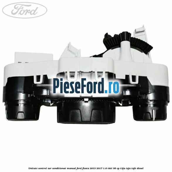 Unitate control aer conditionat manual Ford Fiesta 2013-2017 1.6 TDCi 95 cp T3JA, TZJA, TZJB diesel