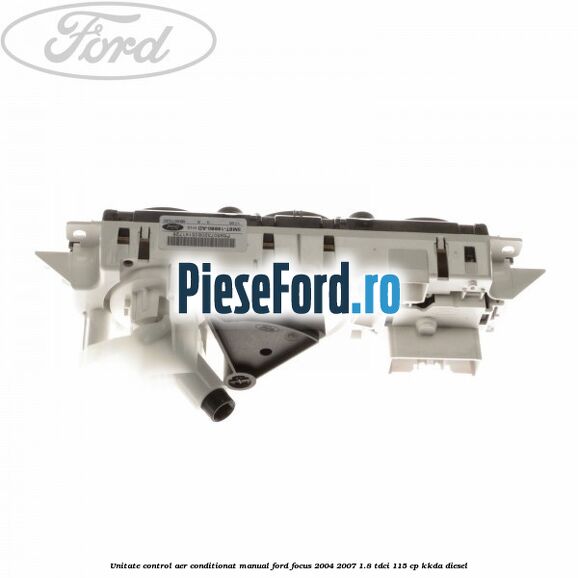 Unitate control aer conditionat manual Ford Focus 2004-2007 1.8 TDCi 115 cp KKDA diesel