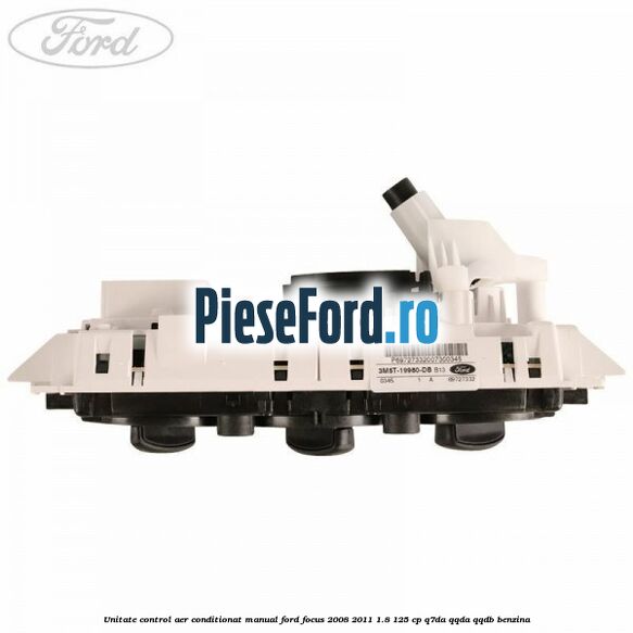 Unitate control aer conditionat manual Ford Focus 2008-2011 1.8 125 cp Unitate control aer conditionat manual Ford Focus 2008-2011 1.8 125 cp Q7DA, QQDA, QQDB benzina