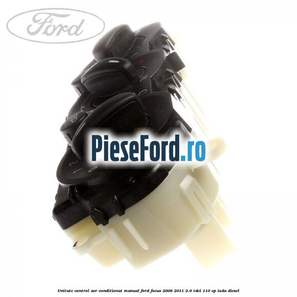 Unitate control aer conditionat manual Ford Focus 2008-2011 2.0 TDCi 110 cp Unitate control aer conditionat manual Ford Focus 2008-2011 2.0 TDCi 110 cp IXDA diesel