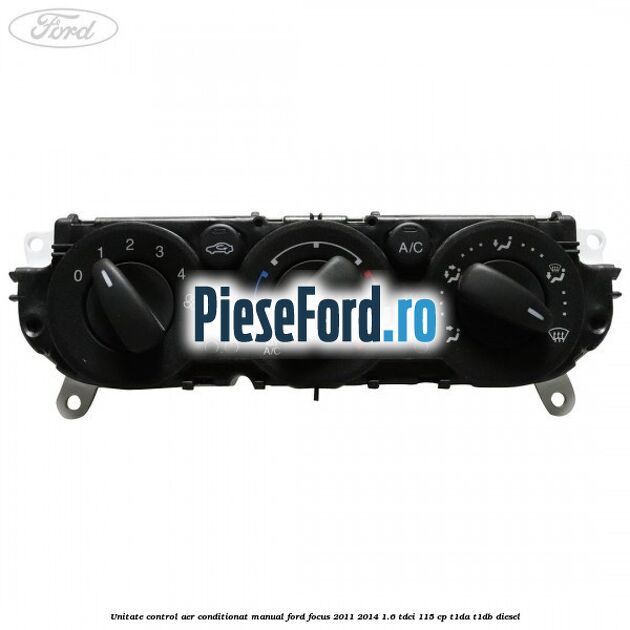 Unitate control aer conditionat manual Ford Focus 2011-2014 1.6 TDCi 115 cp T1DA, T1DB diesel