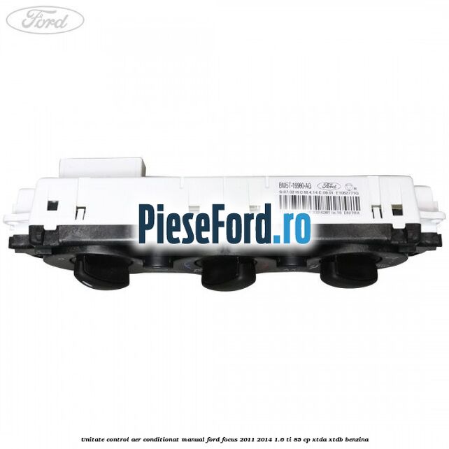 Unitate control aer conditionat manual Ford Focus 2011-2014 1.6 Ti 85 cp XTDA, XTDB benzina