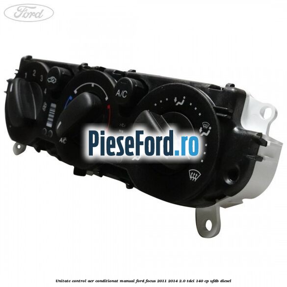Unitate control aer conditionat manual Ford Focus 2011-2014 2.0 TDCi 140 cp UFDB diesel