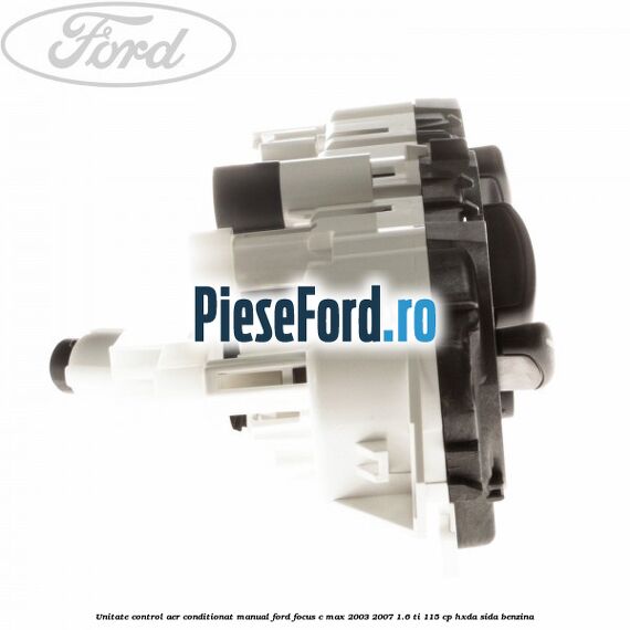 Unitate control aer conditionat manual Ford Focus C-Max 2003-2007 1.6 Ti 115 cp HXDA, SIDA benzina