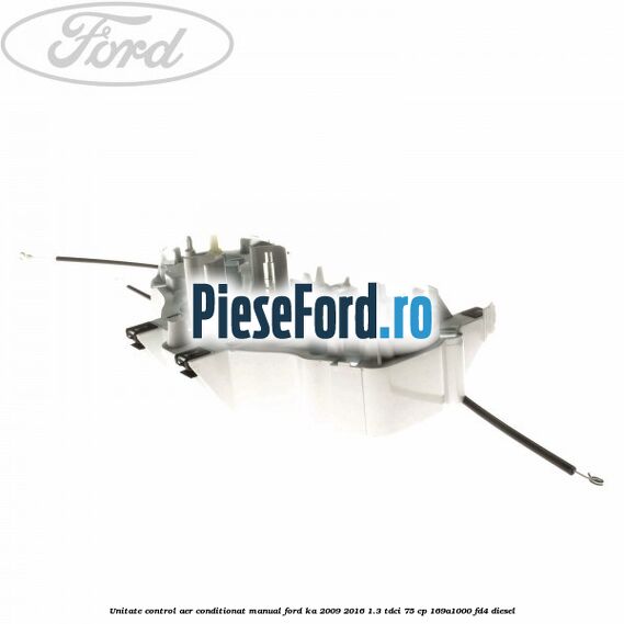 Unitate control aer conditionat manual Ford Ka 2009-2016 1.3 TDCi 75 cp 169A1000, FD4 diesel