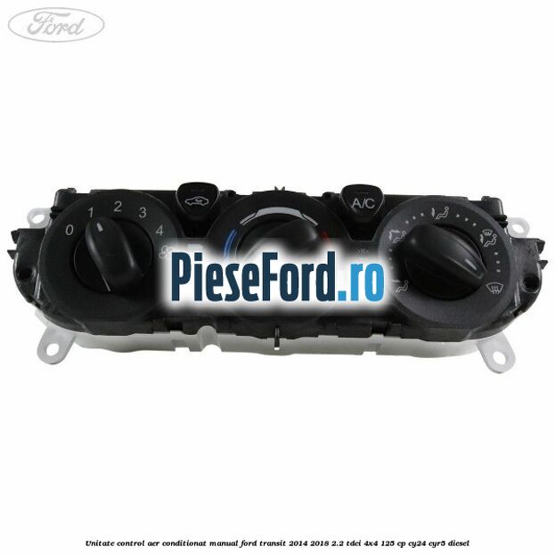 Unitate control aer conditionat manual Ford Transit 2014-2018 2.2 TDCi 4x4 125 cp Unitate control aer conditionat manual Ford Transit 2014-2018 2.2 TDCi 4x4 125 cp CY24, CYR5 diesel