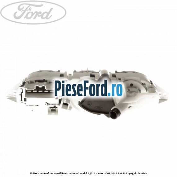 Unitate control aer conditionat manual model 2 Ford C-Max 2007-2011 1.8 122 cp Unitate control aer conditionat manual model 2 Ford C-Max 2007-2011 1.8 122 cp QQDC benzina
