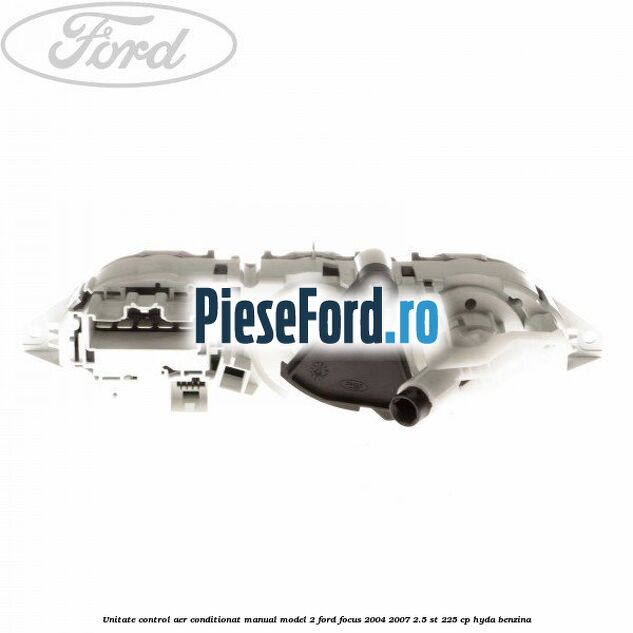 Unitate control aer conditionat manual model 2 Ford Focus 2004-2007 2.5 ST 225 cp HYDA benzina