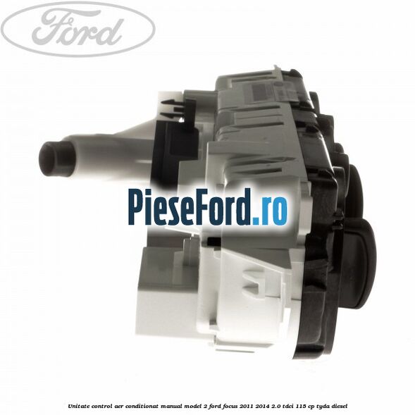 Unitate control aer conditionat manual model 2 Ford Focus 2011-2014 2.0 TDCi 115 cp TYDA diesel