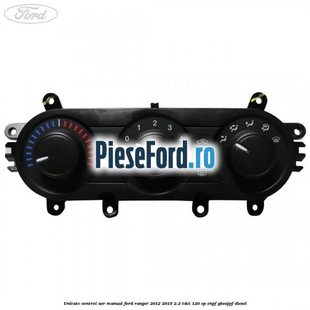 Unitate control aer manual Ford Ranger 2012-2015 2.2 TDCi 120 cp Unitate control aer manual Ford Ranger 2012-2015 2.2 TDCi 120 cp ENPF, GBVAJPF diesel