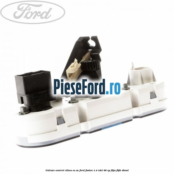 Unitate control clima cu AC Ford Fusion 1.4 TDCi 68 cp F6JA, F6JB diesel