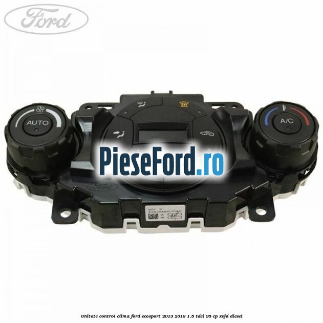 Unitate control clima Ford EcoSport 2013-2018 1.5 TDCi 95 cp XVJD diesel