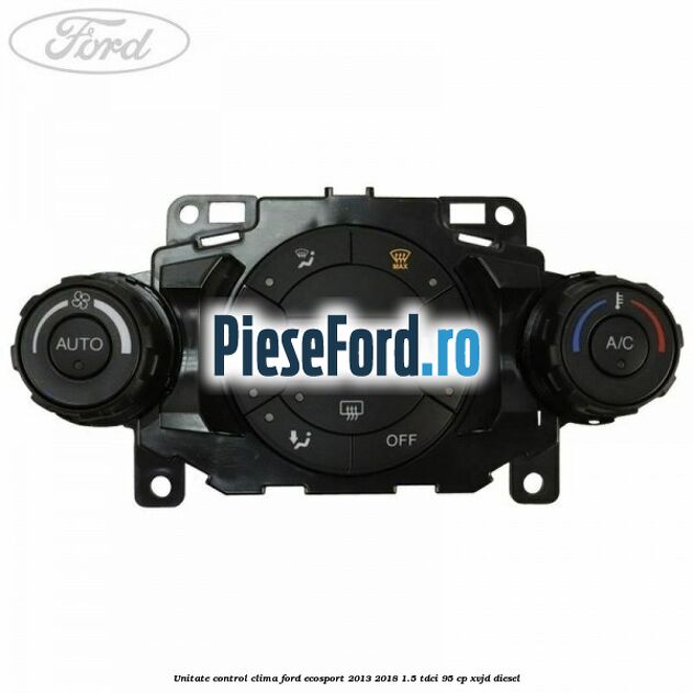 Unitate control clima Ford EcoSport 2013-2018 1.5 TDCi 95 cp XVJD diesel