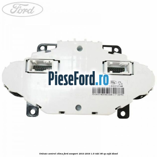 Unitate control clima Ford EcoSport 2013-2018 1.5 TDCi 95 cp XVJD diesel