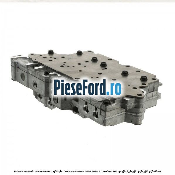 Unitate control cutie automata 6F55 Ford Tourneo Custom 2014-2018 2.0 EcoBlue 105 cp BJFA, BJFB, YLF6, YLFA, YLFB, YLFS diesel