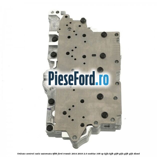 Unitate control cutie automata 6F55 Ford Transit 2014-2018 2.0 EcoBlue 105 cp BJFA, BJFB, YLF6, YLFA, YLFB, YLFS diesel
