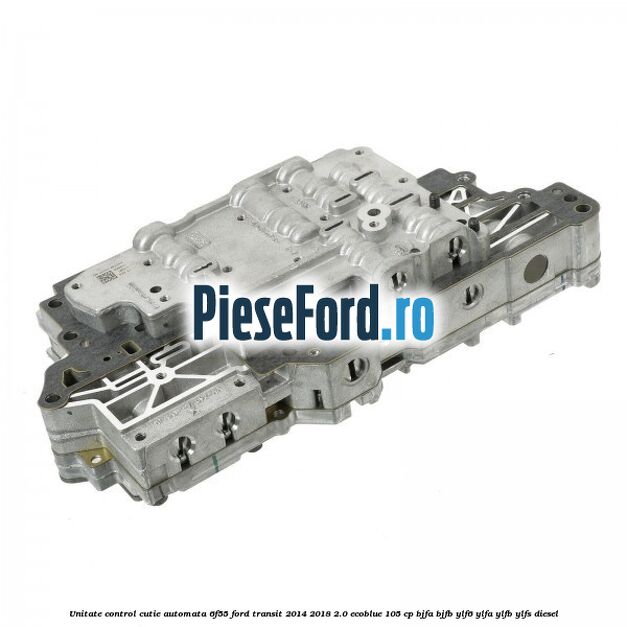 Unitate control cutie automata 6F55 Ford Transit 2014-2018 2.0 EcoBlue 105 cp BJFA, BJFB, YLF6, YLFA, YLFB, YLFS diesel