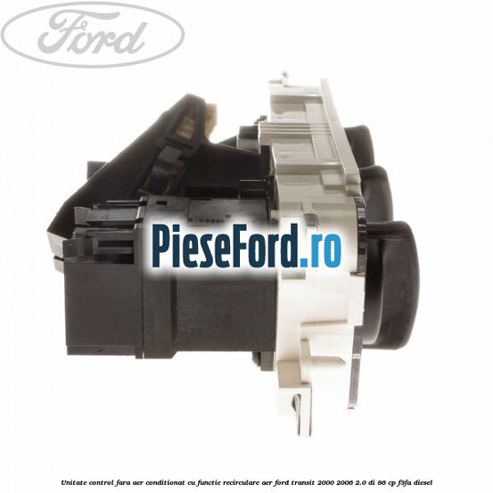 Unitate control fara aer conditionat, cu functie recirculare aer Ford Transit 2000-2006 2.0 DI 86 cp F3FA diesel