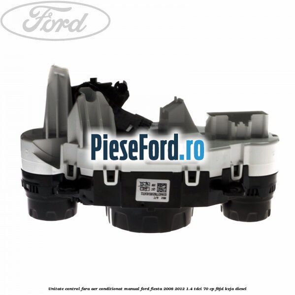 Unitate control fara aer conditionat manual Ford Fiesta 2008-2012 1.4 TDCi 70 cp F6JD, KVJA diesel