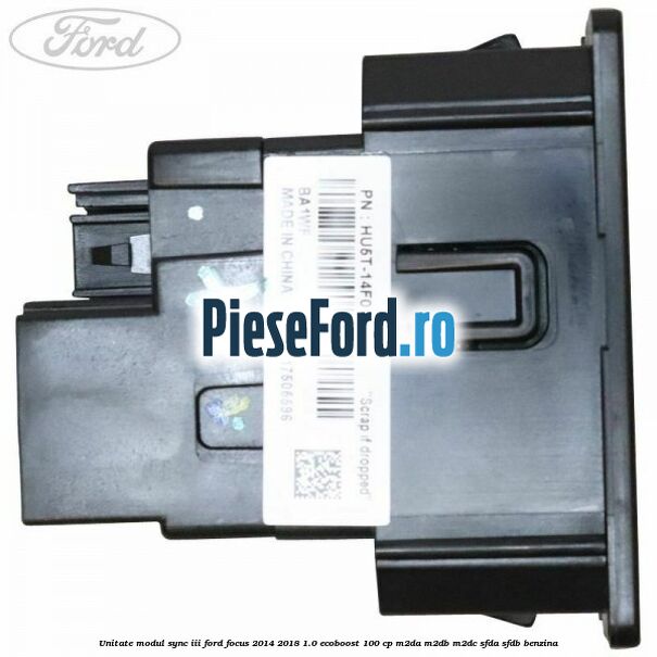 Unitate modul Sync III Ford Focus 2014-2018 1.0 EcoBoost 100 cp M2DA, M2DB, M2DC, SFDA, SFDB benzina