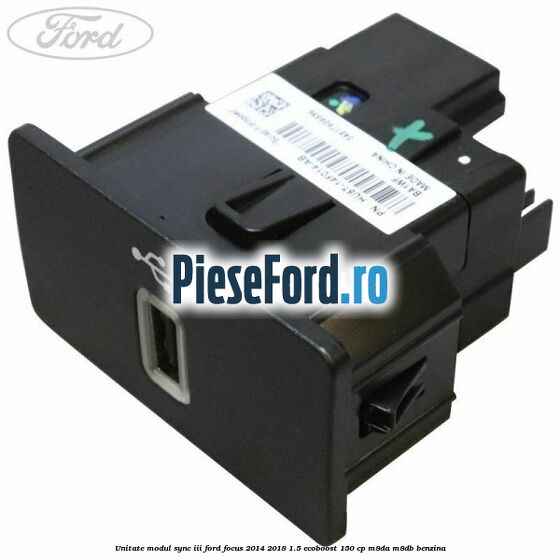 Unitate modul Sync III Ford Focus 2014-2018 1.5 EcoBoost 150 cp M8DA, M8DB benzina
