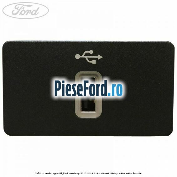 Unitate modul Sync III Ford Mustang 2015-2018 2.3 EcoBoost 314 cp N38H, N48H benzina