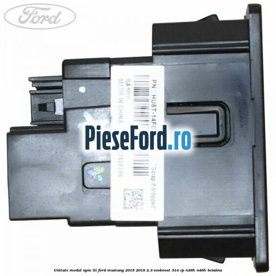Unitate modul Sync III Ford Mustang 2015-2018 2.3 EcoBoost 314 cp N38H, N48H benzina
