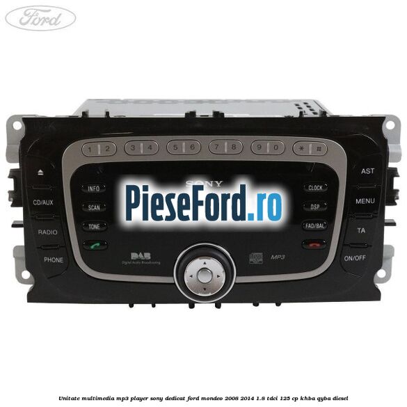 Unitate multimedia MP3 player Sony dedicat Ford Mondeo 2008-2014 1.8 TDCi 125 cp Unitate multimedia MP3 player Sony dedicat Ford Mondeo 2008-2014 1.8 TDCi 125 cp KHBA, QYBA diesel