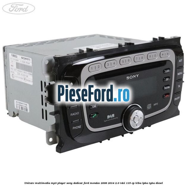 Unitate multimedia MP3 player Sony dedicat Ford Mondeo 2008-2014 2.0 TDCi 115 cp KLBA, LPBA, TYBA diesel
