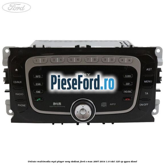 Unitate multimedia MP3 player Sony dedicat Ford S-Max 2007-2014 1.8 TDCi 125 cp QYWA diesel
