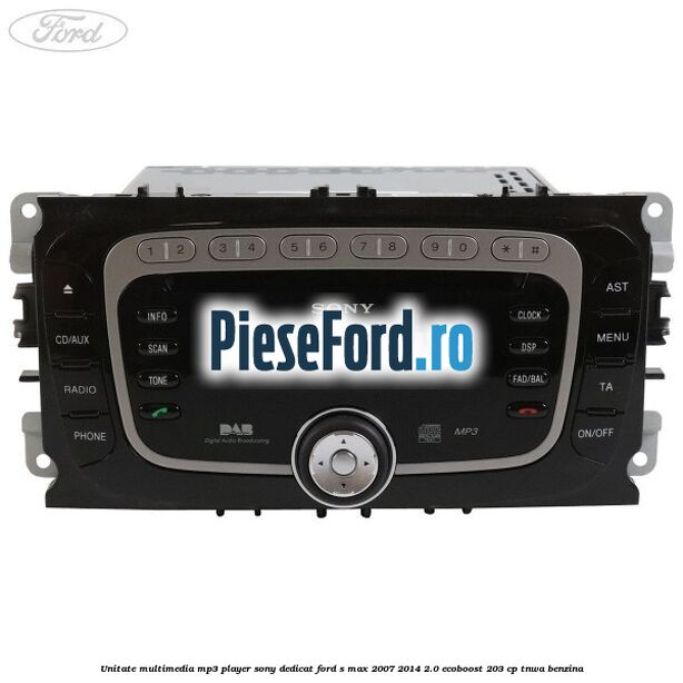 Unitate multimedia MP3 player Sony dedicat Ford S-Max 2007-2014 2.0 EcoBoost 203 cp Unitate multimedia MP3 player Sony dedicat Ford S-Max 2007-2014 2.0 EcoBoost 203 cp TNWA benzina