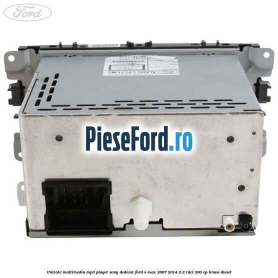 Unitate multimedia MP3 player Sony dedicat Ford S-Max 2007-2014 2.2 TDCi 200 cp KNWA diesel