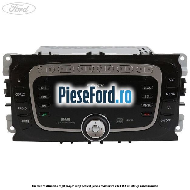 Unitate multimedia MP3 player Sony dedicat Ford S-Max 2007-2014 2.5 ST 220 cp Unitate multimedia MP3 player Sony dedicat Ford S-Max 2007-2014 2.5 ST 220 cp HUWA benzina