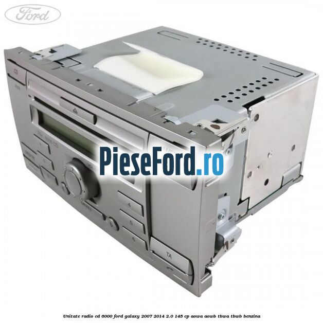 Unitate Radio CD 6000 Ford Galaxy 2007-2014 2.0 145 cp AOWA, AOWB, TBWA, TBWB benzina