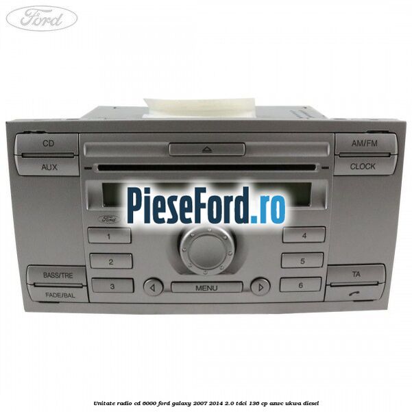 Unitate Radio CD 6000 Ford Galaxy 2007-2014 2.0 TDCi 136 cp AZWC, UKWA diesel