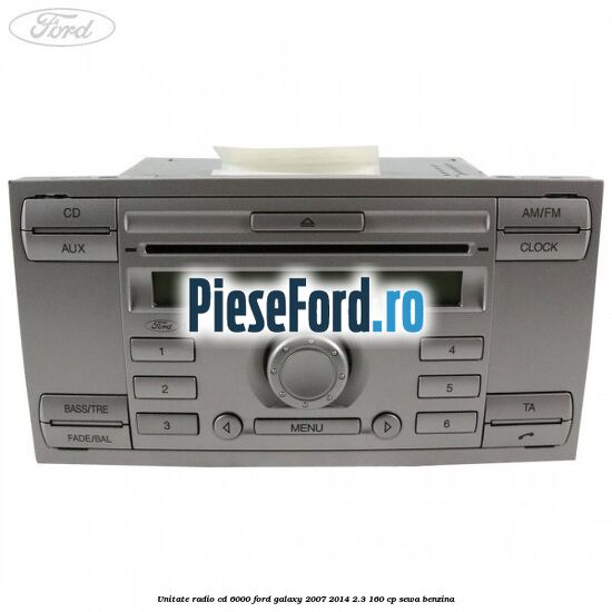 Unitate Radio CD 6000 Ford Galaxy 2007-2014 2.3 160 cp SEWA benzina
