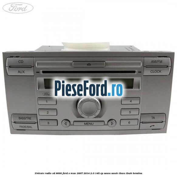 Unitate Radio CD 6000 Ford S-Max 2007-2014 2.0 145 cp AOWA, AOWB, TBWA, TBWB benzina